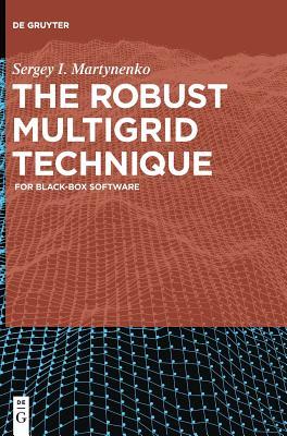 Read The Robust Multigrid Technique: An Efficient Solver for Black-Box Software - Sergey I Martynenko file in ePub