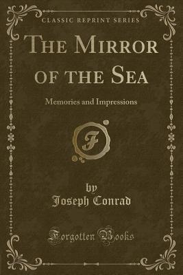 Full Download The Mirror of the Sea: Memories and Impressions (Classic Reprint) - Joseph Conrad file in ePub