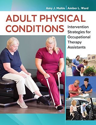 Download Adult Physical Conditions Intervention Strategies for Occupational Therapy Assistants - Amy J Mahle file in PDF