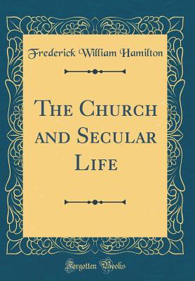 Read The Church and Secular Life (Classic Reprint) - Frederick William Hamilton file in ePub