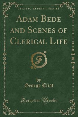 Read Adam Bede and Scenes of Clerical Life (Classic Reprint) - George Eliot file in PDF