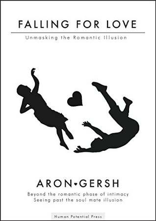 Download Falling for Love: Unmasking the Romantic Illusion - Aron Gersh file in PDF