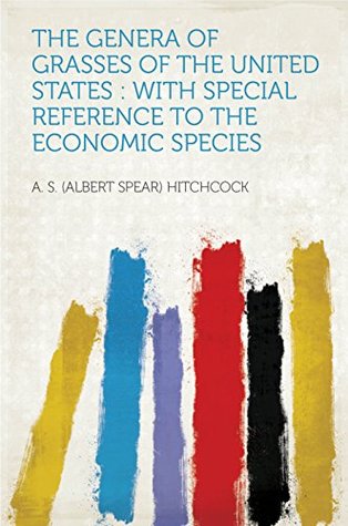 Download The Genera of Grasses of the United States : With Special Reference to the Economic Species - Hitchcock | ePub