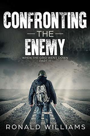 Read Confronting The Enemy: A Post Apocalyptic EMP Survival Thriller (The When The Grid Went Down Series Book 3) - Ronald Williams | ePub