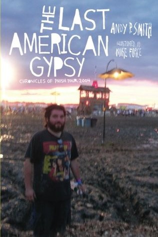Read The Last American Gypsy: Chronicles of Phish Tour 2004 - Andy P Smith | ePub