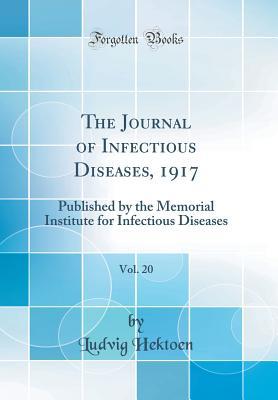 Download The Journal of Infectious Diseases, 1917, Vol. 20: Published by the Memorial Institute for Infectious Diseases (Classic Reprint) - Ludvig Hektoen file in PDF