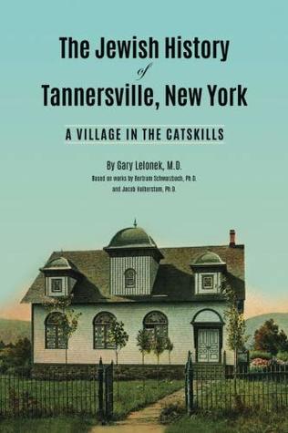 Download The Jewish History of Tannersville, New York: A Village in the Catskills - Gary Lelonek | ePub