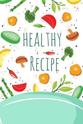 Download Healthy Recipe: Blankbook Recipe Journal, Blank Recipe Book, Cookbook Recipes Notes, Blank Recipe Binder, Recipe Pages, Recipe Workbook Blank Book 100 Pages -  | PDF