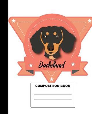 Read Online Dachshund Composition Book: Dachshund Composition Notebook. 132 Pages Wide Ruled 7.5x9.25. Dachshund Notebook - Creative Expression Publishing file in ePub