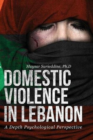 Download Domestic Violence in Lebanon: A Depth Psychological Perspective - Maysar Sarieddine | PDF