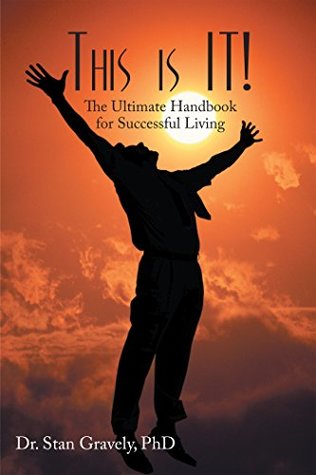 Download This Is It!: The Ultimate Handbook for Successful Living - Stan Gravely | PDF