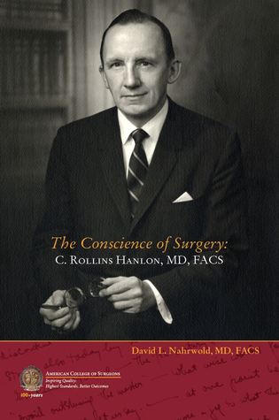 Full Download The Conscience of Surgery: C. Rollins Hanlon, MD, FACS - David L. Nahrwold file in PDF