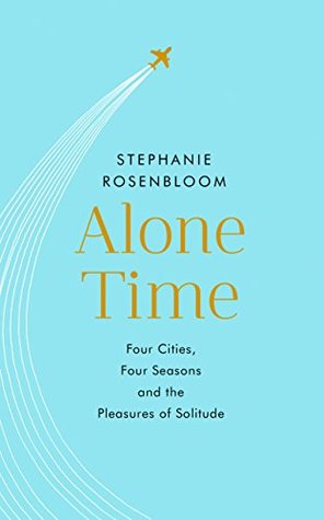Download Exquisitely Alone: The Art and Science of Solitude, from Paris to Istanbul - Stephanie Rosenbloom | PDF
