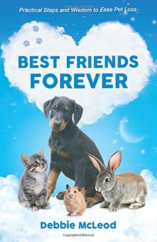 Download Best Friends Forever: Practical Steps and Wisdom to Ease Pet Loss - Debbie McLeod file in PDF