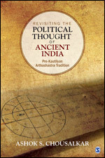 Read Online Revisiting the Political Thought of Ancient India: Pre-Kautilyan Arthashastra Tradition - Ashok S. Chousalkar | PDF