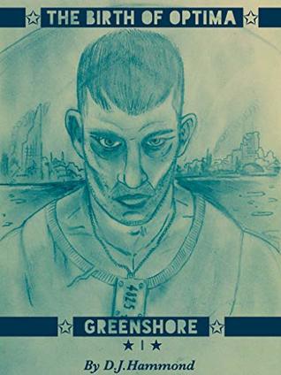 Read Online THE BIRTH OF OPTIMA: GREENSHORE (Part one Book 1) - David Hammond | ePub