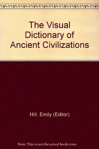 Full Download Visual Dictionary of Ancient Civilizations (Eyewitness Visual Dictionaries) - Emily (Editor) Hill | PDF