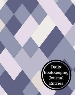 Read Online Daily Bookkeeping Journal Entries: Daily Bookkeeping Record - Insignia Accounts | PDF