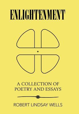 Read Online Enlightenment: A Collection of Poetry and Essays - Robert Lindsay Wells file in ePub