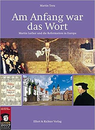 Read Am Anfang war das Wort - Martin Luther und die Reformation in Europa - Martin Treu file in PDF