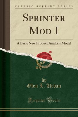 Download Sprinter Mod I: A Basic New Product Analysis Model (Classic Reprint) - Glen L. Urban | ePub