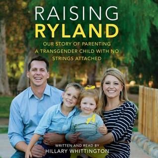 Download Raising Ryland: Our Story of Parenting a Transgender Child with No Strings Attached - Hillary Whittington | PDF