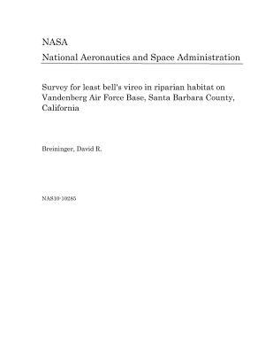 Read Online Survey for Least Bell's Vireo in Riparian Habitat on Vandenberg Air Force Base, Santa Barbara County, California - National Aeronautics and Space Administration file in ePub
