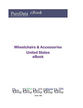 Full Download Wheelchairs & Accessories United States: Market Sales in the United States - Editorial DataGroup USA | ePub