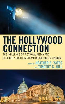 Download Hollywood Connection: The Influence of Fictional Media and Celebrity Politics on American Public Opinion - Heather E Yates | ePub