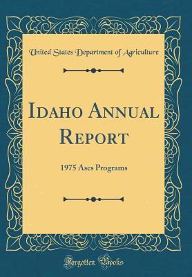 Download Idaho Annual Report: 1975 Ascs Programs (Classic Reprint) - U.S. Department of Agriculture | ePub