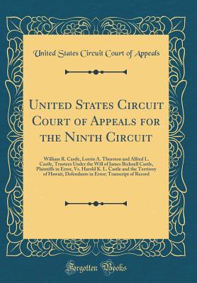 Read Online United States Circuit Court of Appeals for the Ninth Circuit: William R. Castle, Lorrin A. Thurston and Alfred L. Castle, Trustees Under the Will of James Bicknell Castle, Plaintiffs in Error, vs. Harold K. L. Castle and the Territory of Hawaii, Defendant - United States Circuit Court of Appeals | ePub