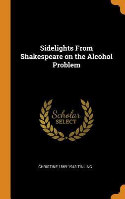 Download Sidelights from Shakespeare on the Alcohol Problem - Christine 1869-1943 Tinling file in ePub