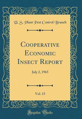 Full Download Cooperative Economic Insect Report, Vol. 15: July 2, 1965 (Classic Reprint) - U S Plant Pest Control Branch file in ePub