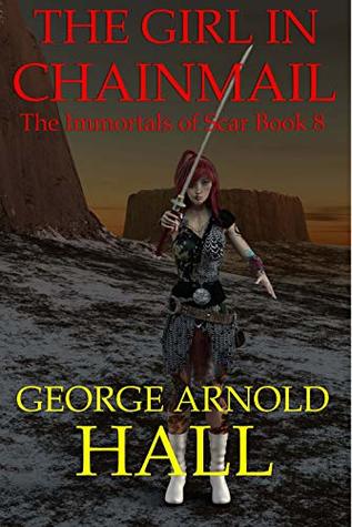 Read The Girl in Chainmail, The Immortals of Scar Book 8 - George Arnold Hall | PDF