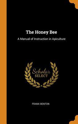Full Download The Honey Bee: A Manual of Instruction in Apiculture - Frank Benton file in ePub