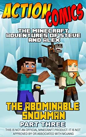 Read Action Comics: The Minecraft Adventures of Steve and Alex: The Abominable Snowman Part 3 (Minecraft Steve and Alex Adventures Book 9) - Anneline Kinnear file in PDF