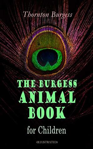 Read The Burgess Animal Book for Children: Wonderful & Educational Nature and Animal Stories for Kids - Thornton W. Burgess file in ePub
