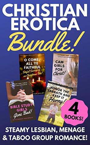 Read Online Christian Erotica Bundle: Steamy Lesbian, Menage and Taboo Group Romance - Radley von Wright | PDF