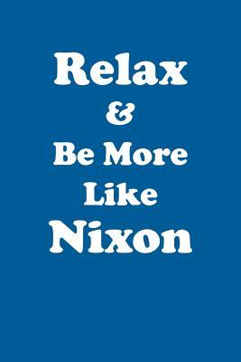 Read Online Relax & Be More Like Nixon Affirmations Workbook Positive Affirmations Workbook Includes: Mentoring Questions, Guidance, Supporting You - Affirmations World | ePub