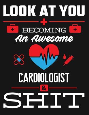 Read Look at You Becoming an Awesome Cardiologist & Shit: Blank Line Notebook (8.5 X 11 - 110 Pages) - B Z Physicians file in ePub
