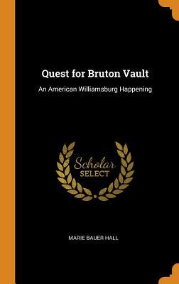 Full Download Quest for Bruton Vault: An American Williamsburg Happening - Marie Bauer Hall | ePub