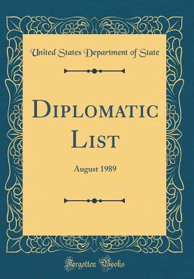 Read Online Diplomatic List: August 1989 (Classic Reprint) - U.S. Department of State | PDF