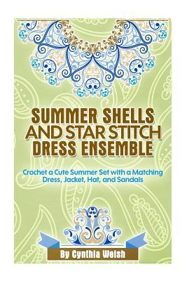 Download Summer Shells and Star Stitch Dress Ensemble: Crochet a Cute Summer Set with a Matching Dress, Jacket, Hat, and Sandals - Cynthia Welsh file in PDF