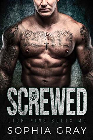 Read Screwed: A Motorcycle Club Romance (Lightning Bolts MC) - Sophia Gray file in PDF