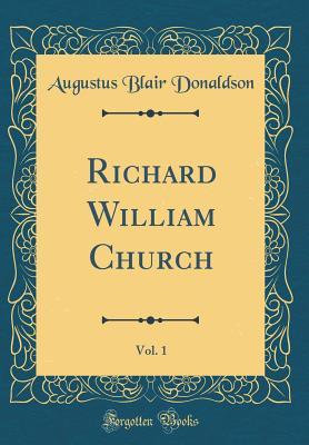 Read Richard William Church, Vol. 1 (Classic Reprint) - Augustus Blair Donaldson file in PDF