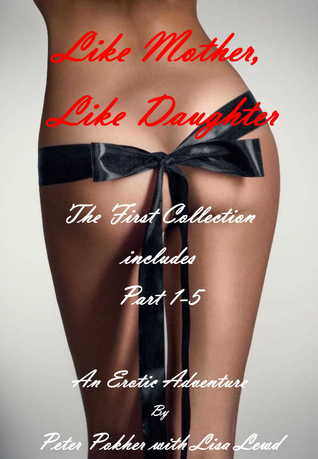 Download Like Mother, Like Daughter: An Erotic Adventure - The First Collection - Peter Pokher file in ePub