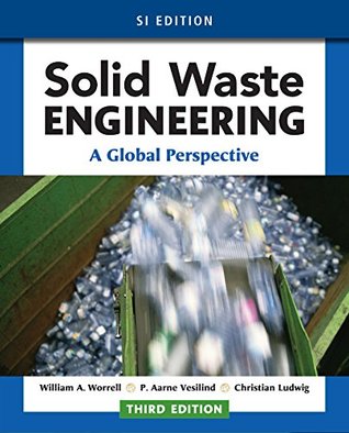 Read Online Solid Waste Engineering: A Global Perspective, SI Edition - William A. Worrell | PDF