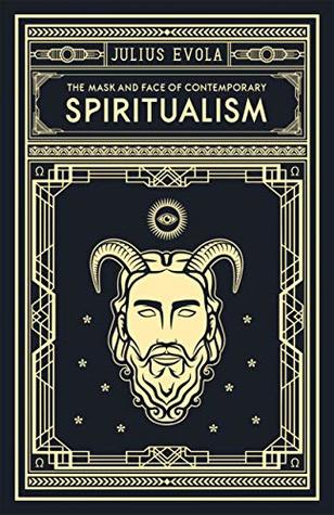 Read Online The Mask and Face of Contemporary Spiritualism - Julius Evola file in PDF