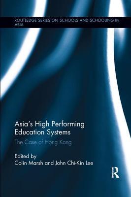 Read Online Asia's High Performing Education Systems: The Case of Hong Kong - Colin J. Marsh | PDF
