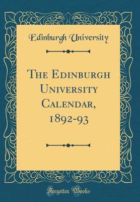 Full Download The Edinburgh University Calendar, 1892-93 (Classic Reprint) - Edinburgh University file in ePub